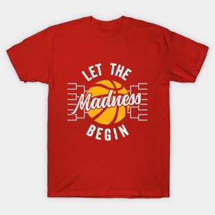 Let the Madness Begin T-Shirt